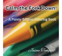 Calm The Fork Down!: A Punny Edition: A Coloring Book With Bold And Fine Lines