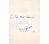 Calm the Mind: A 31-Day Journal for Anxiety Relief