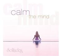 Calm the Mind by Dan Gibson (2006-01-27)