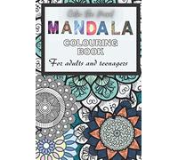 Calm The Mind Mandala Colouring Book: For Adults and Teenagers