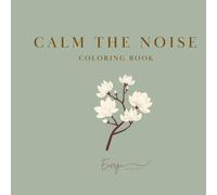 Calm the Noise: A Low Stimulation Coloring Book for Overstimulated Minds
