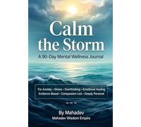 Calm the Storm: A 90-Day Mental Wellness Journal