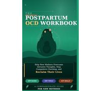 Calm the Storm The Postpartum OCD Workbook: Practical ERP, CBT, and Self-Compassion Strategies to Help New Mothers Overcome Intrusive Thoughts and Reclaim Their Lives