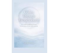 Calm Through Every Month: A 12 month mindfulness journal for less stress and more clarity, day by day