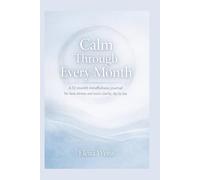 Calm Through Every Month: A 12 month mindfulness journal for less stress and more clarity, day by day
