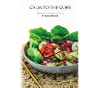 Calm to the Core: Cleanse to thrive in 3 days