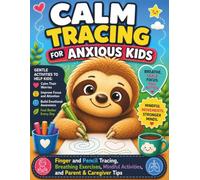 Calm Tracing for Anxious Kids: A Mindful Activity Book for Emotional Regulation, Focus, and Stress Relief with Finger Tracing, Breathing Exercises, and Calming Activities for Kids Ages 5-10