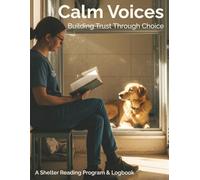 Calm Voices: Building Trust Through Choice: A Shelter Reading Program and Logbook