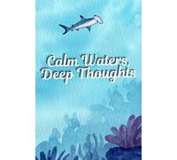 Calm Waters, Deep Thoughts: A Lined Journal for Reflection, Mindfulness & Clarity