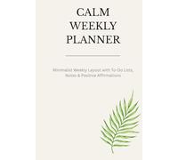 Calm Weekly Planner: Simple Planning for Focus, Balance & Intentional Living