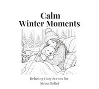 Calm Winter Moments: Relaxing Cozy Scenes for Stress Relief