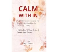 Calm Within: A 30-Day Guided Journal For Anxiety, Overthinking & Emotional Clarity