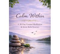 Calm Within: A 30-Day Guided Meditation & Stress Journal