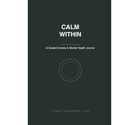 Calm Within: A Guided Anxiety & Mental Health Journal