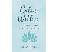 Calm Within: A Journal for Mindful Living