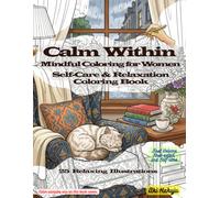 Calm Within - A Mindful Coloring Collection V01: Mindful Coloring for Women.Self-Care Edition