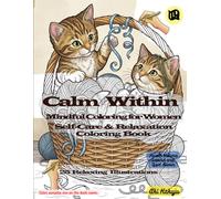 Calm Within - A Mindful Coloring Collection V04: Unwind and Quiet Bloom