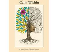 Calm Within: A Mindful Coloring Journal for Adults