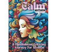 Calm Within: A Mindfulness Coloring Journey For Women