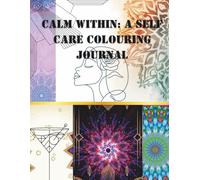 Calm within: A Self care coloring Journal: Mandala coloring +Self care routine +Affirmational mindset