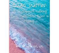 Calm Within: A Therapeutic Coloring Journey for Stress Relief & Healing: Relaxing Coloring Pages for Mindful Reflection, Emotional Wellness, Reduce Stress, and Inner Peace