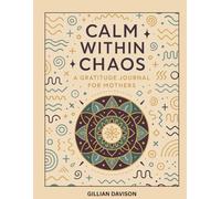 Calm Within Chaos - A Gratitude Journal for Mothers