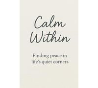 Calm Within: Finding Peace in Life's Quiet Corners