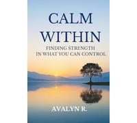 Calm Within: Finding Strength in What You Can Control