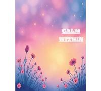 Calm Within:: Journal for Managing Anxiety