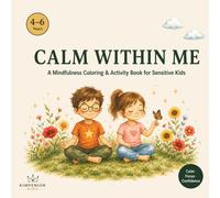 Calm Within Me: A Mindfulness Coloring & Activity Book for Big Feelers - Ages 4-6