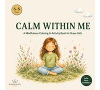 Calm Within Me: A Mindfulness Workbook for Girls Who Feel Everything Deeply