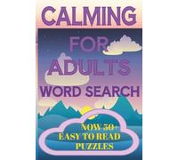 CALM WORD SEARCH FOR ADULTS: NOW A Word Search with Easy To Read Print About Calm Word Search, Puzzles, Calm Word Search Book For Adult Stress & | 6x9 ... Respite, Vacations, Holidays & Free Times.