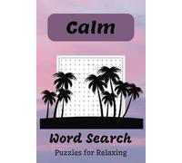 Calm Word Search Puzzle Book: Easy to Read Word Searches on Relaxing Meditative Topics | 6x9 inches, 110 pages | 50+ puzzles ... Perfect for Holidays, Vacations, and Free Time