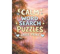 Calm Word Search Puzzles: Large Print Puzzles for Relaxation, Mindfulness, Stress Relief, and Focus | Easy Word Finds for a Peaceful Mind for Adults and Seniors