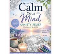 Calm Your Mind: Anxiety Relief Coloring Sheets