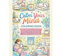 Calm Your Mind Coloring Book: Cozy Bold & Easy Pages for Anxiety Relief, Relaxation, and Stress-Free Moments