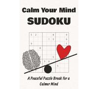Calm Your Mind Sudoku A Peaceful Puzzle Break for a Calmer Mind: Calm Your Mind Sudoku | A Peaceful Puzzle Break for a Calmer Mind | 6x9 Inches, 110 ... | Solutions Included | Medium Difficulty