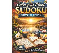 Calm Your Mind Sudoku Puzzle Book: Brain-Boosting Puzzles for Stress Relief, Focus & Everyday Calm | 6x9 inches, 110 pages | 50+ puzzles with solutions | Easy to read