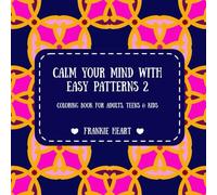 Calm Your Mind With Easy Patterns 2: Coloring Book for Adults, Seniors, Teens and Kids: Simple Satisfying Patterns for Stress relief and Relaxation Featuring Bold and Easy to color Patterns