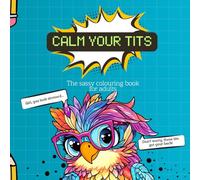 Calm Your Tits: The sassy colouring book for adults
