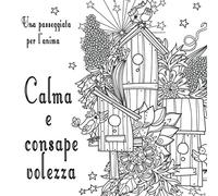 Calma e consapevolezza: una passeggiata per l'anima: Libro da colorare antistress per adulti