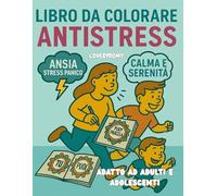 Calma e Serenità Libro Antistress: Libera la mente, riduci lo stress e ritrova la calma e la serenità con colori e parole motivazionali! Per adulti e adolescenti