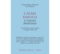 Calma empatia e visione profonda. Tre pratiche per scoprire la gioia e la ...