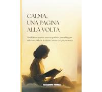 Calma, una pagina alla volta: Mindfulness pratica, esercizi guidati e journaling per rallentare, ridurre lo stress e vivere con più presenza