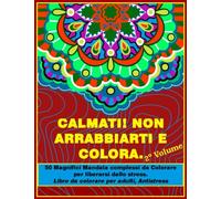 Calmati! Non arrabbiarti e colora, 2º volume: 50 Magnifici Mandala complessi da Colorare per liberarsi dallo stress, libro da colorare per adulti, Antistress