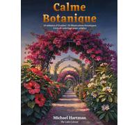Calme Botanique: 30 minutes d'évasion | 50 illustrations botaniques Livre de coloriage pour adultes