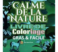 Calme de la Nature Livre de coloriage |GRAS & FACILE-Adults and Kids: Paix Intérieure pour Tout le Monde