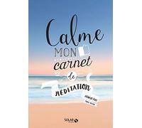 Calme: Mon carnet de méditation