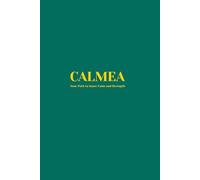 Calmea: Your Path to Inner Calm and Strength: Daily Journal to Reduce Stress, Build Strength, and Find Inner Peace