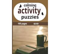 Calming Activity Puzzles: Relax without boredom-10 engaging puzzles featuring Sudoku, mazes, word searches, and a crossword. 50 puzzles with solutions 6X9